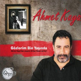 Gözlerim Bin Yaşında <br />Ahmet Kaya